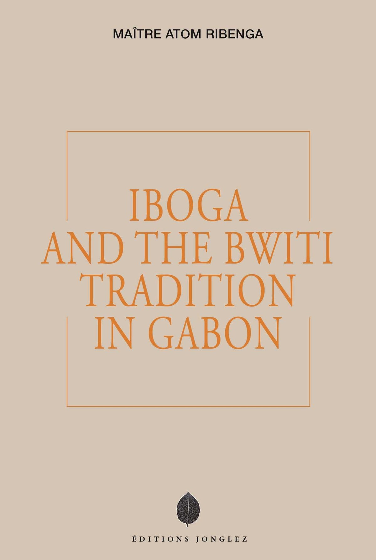 IBOGA AND THE BWITI TRADITION IN GABON