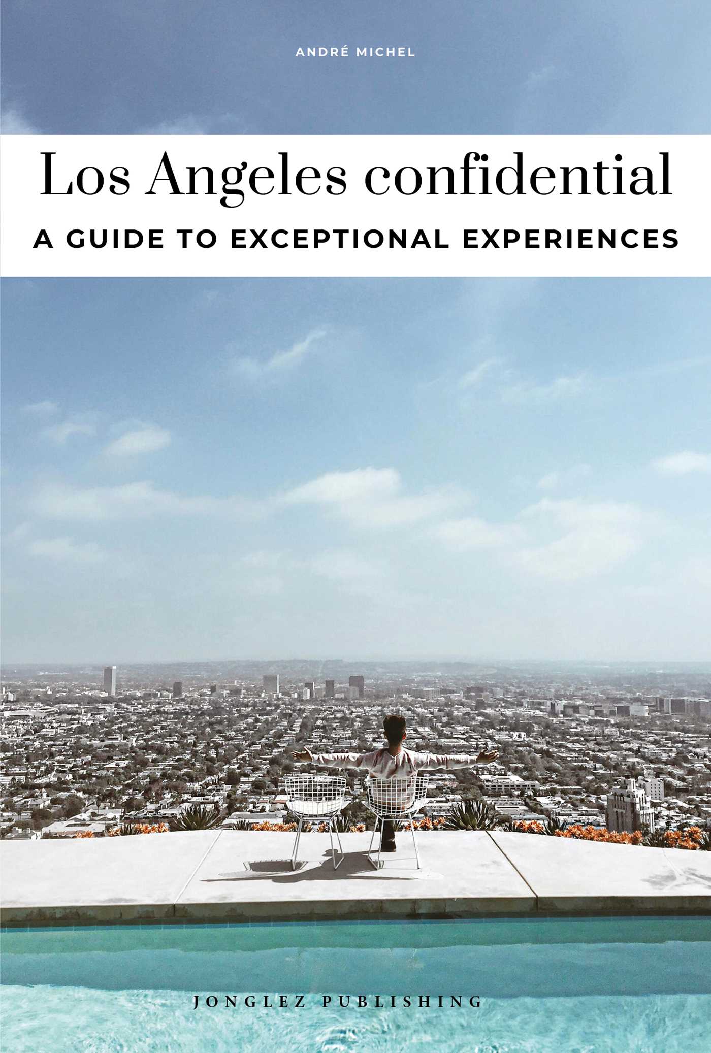LOS ANGELES CONFIDENTIAL - A GUIDE TO EXCEPTIONAL EXPERIENCES