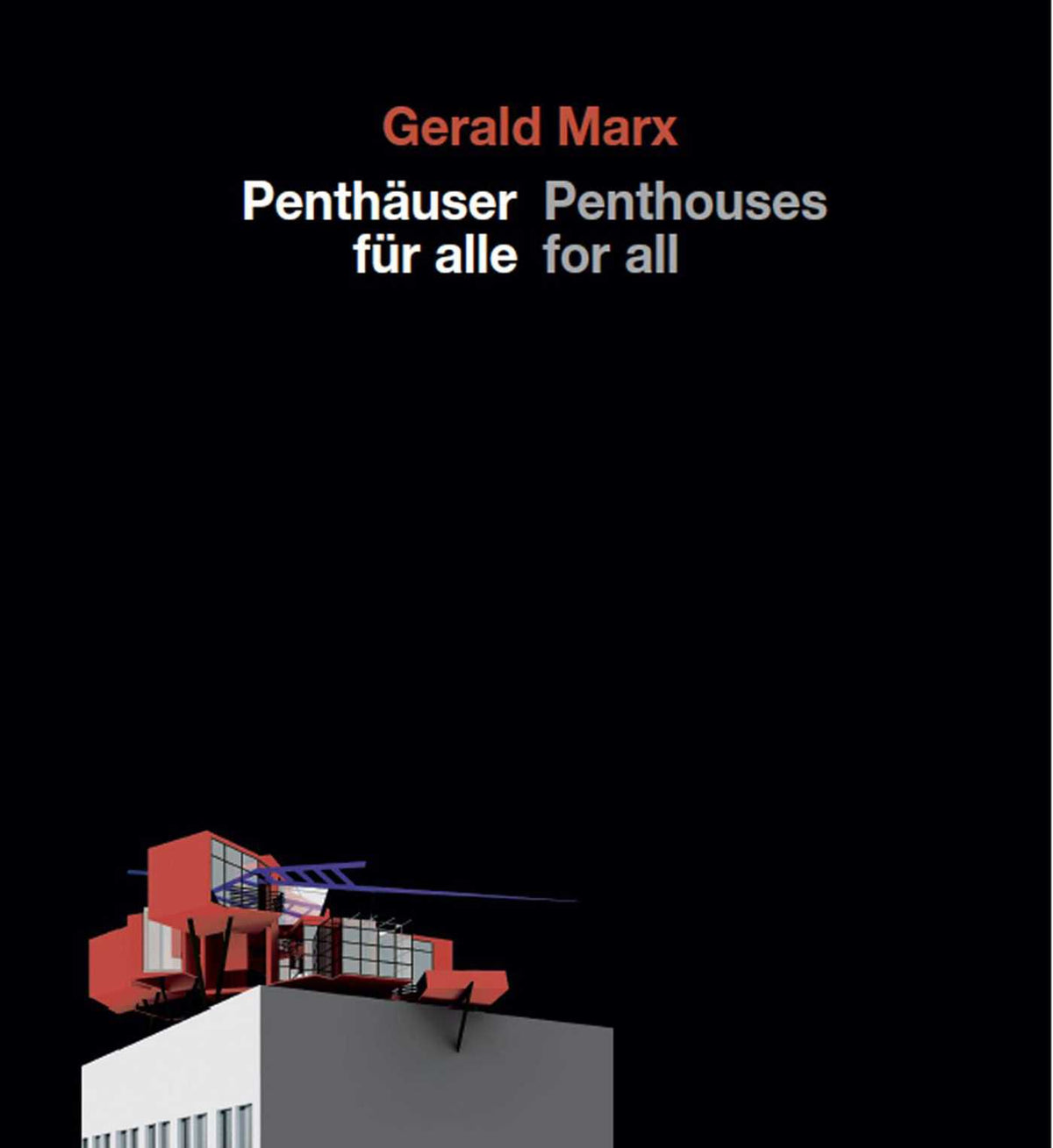Gerald Marx, Penthäuser für alle / Penthouses For All