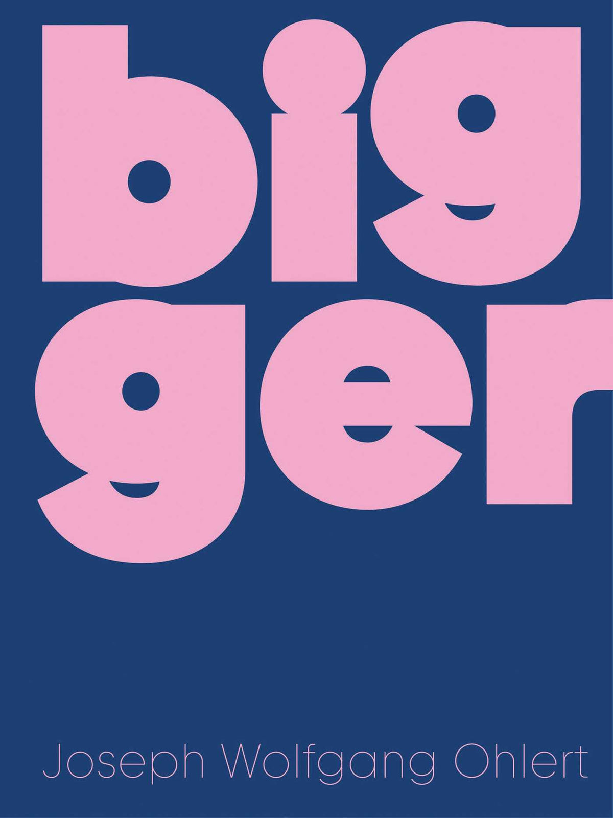Bigger
