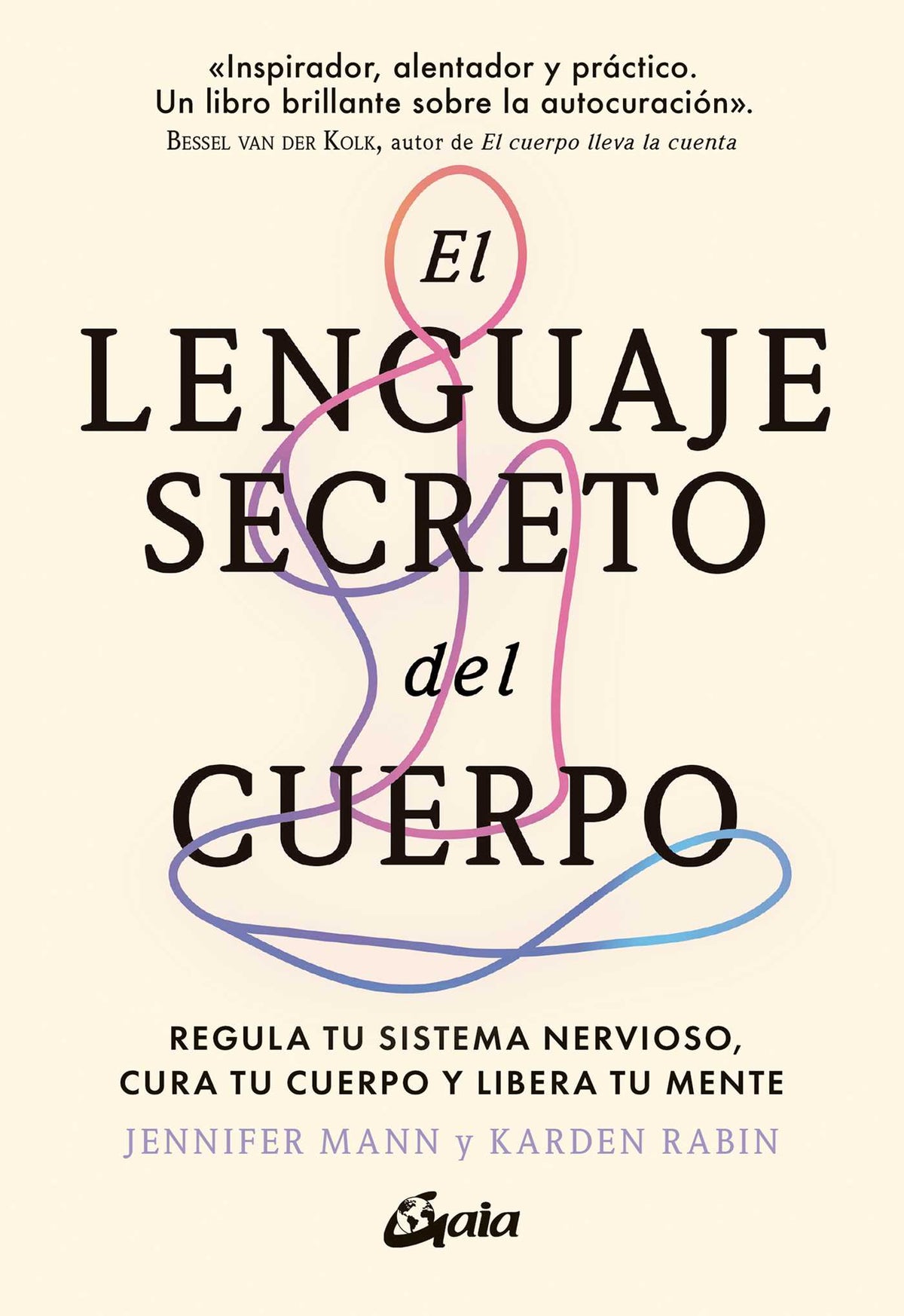 lenguaje secreto del cuerpo: Regula tu sistema nervioso, cura tu cuerpo y libera tu mente