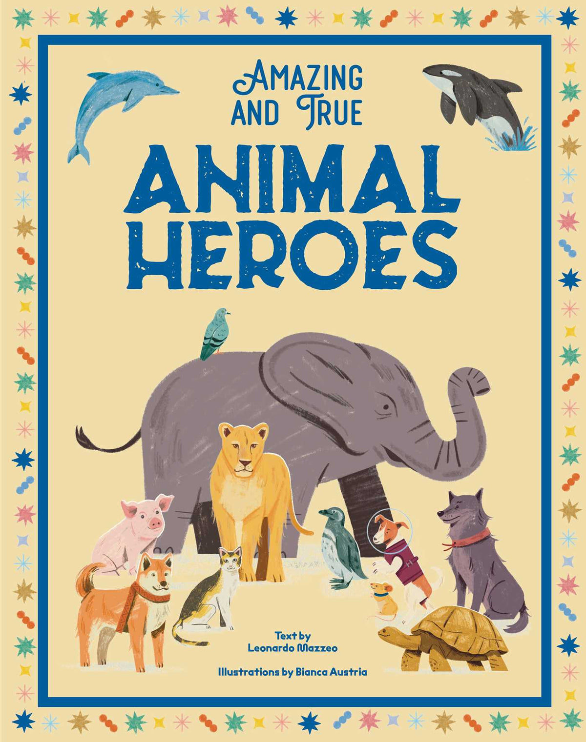 Amazing & True Animal Heroes