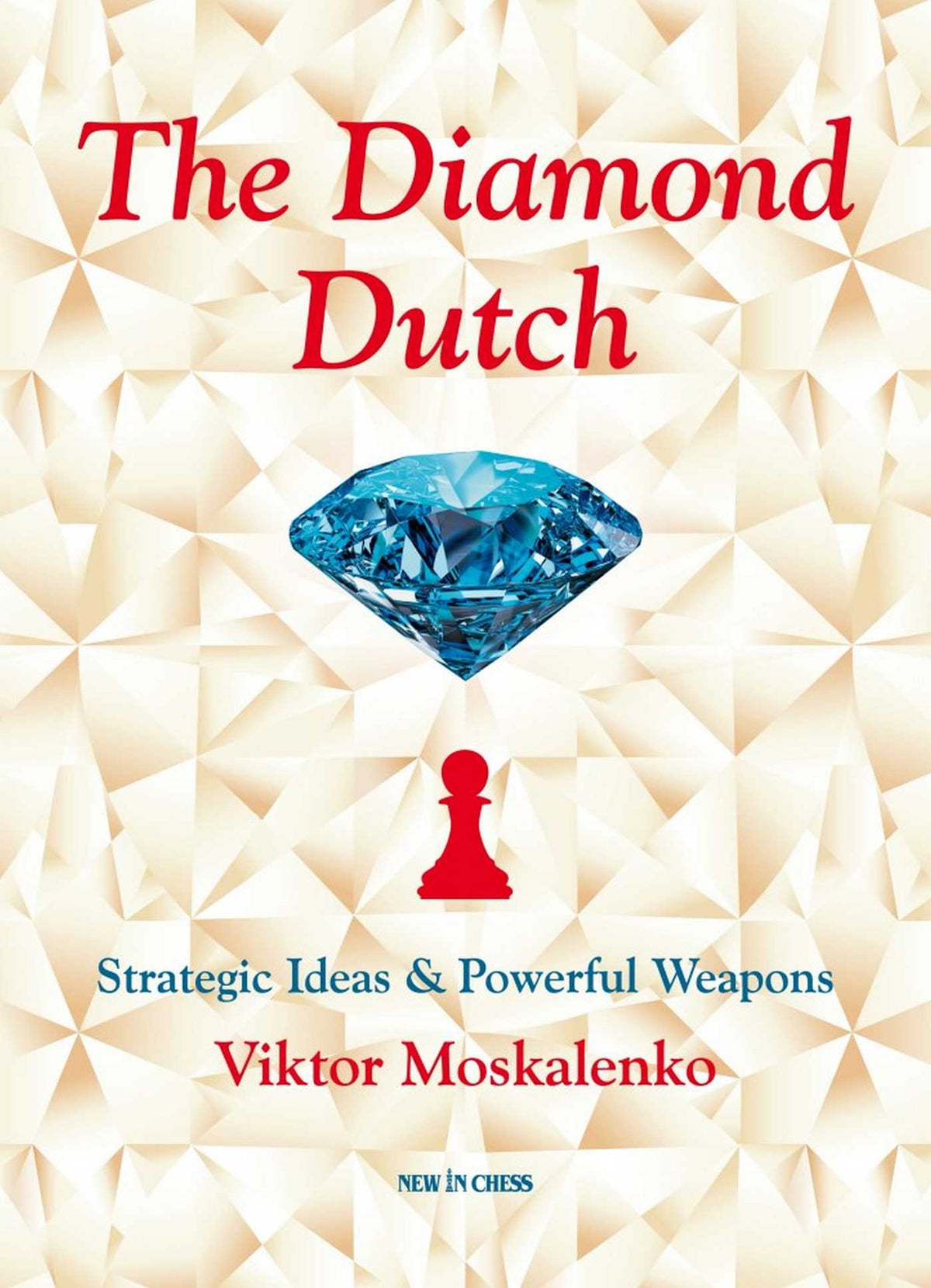 Diamond Dutch: Strategic Ideas & Powerful Weapons