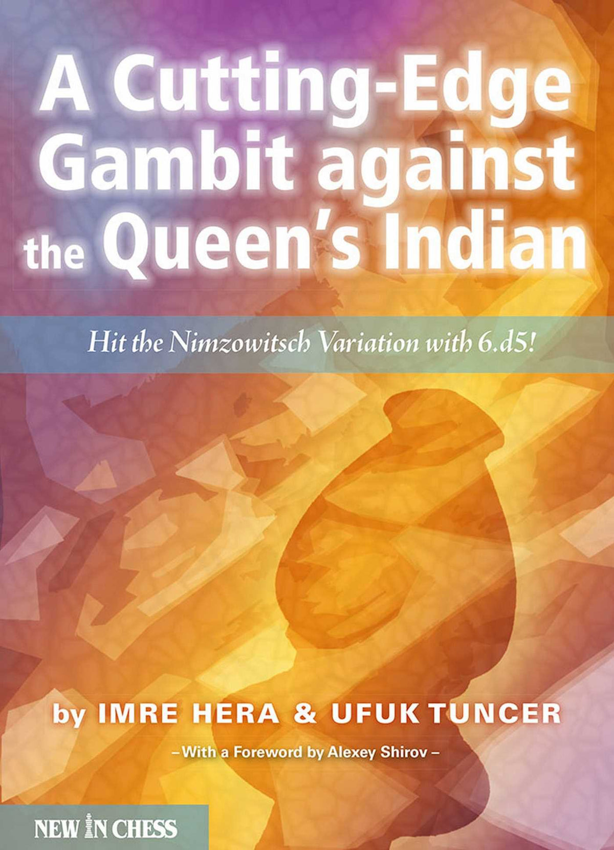 Cutting-edge Gambit against the Queen's Indian: Hit the Nimzowitsch Variation with 6.d5!