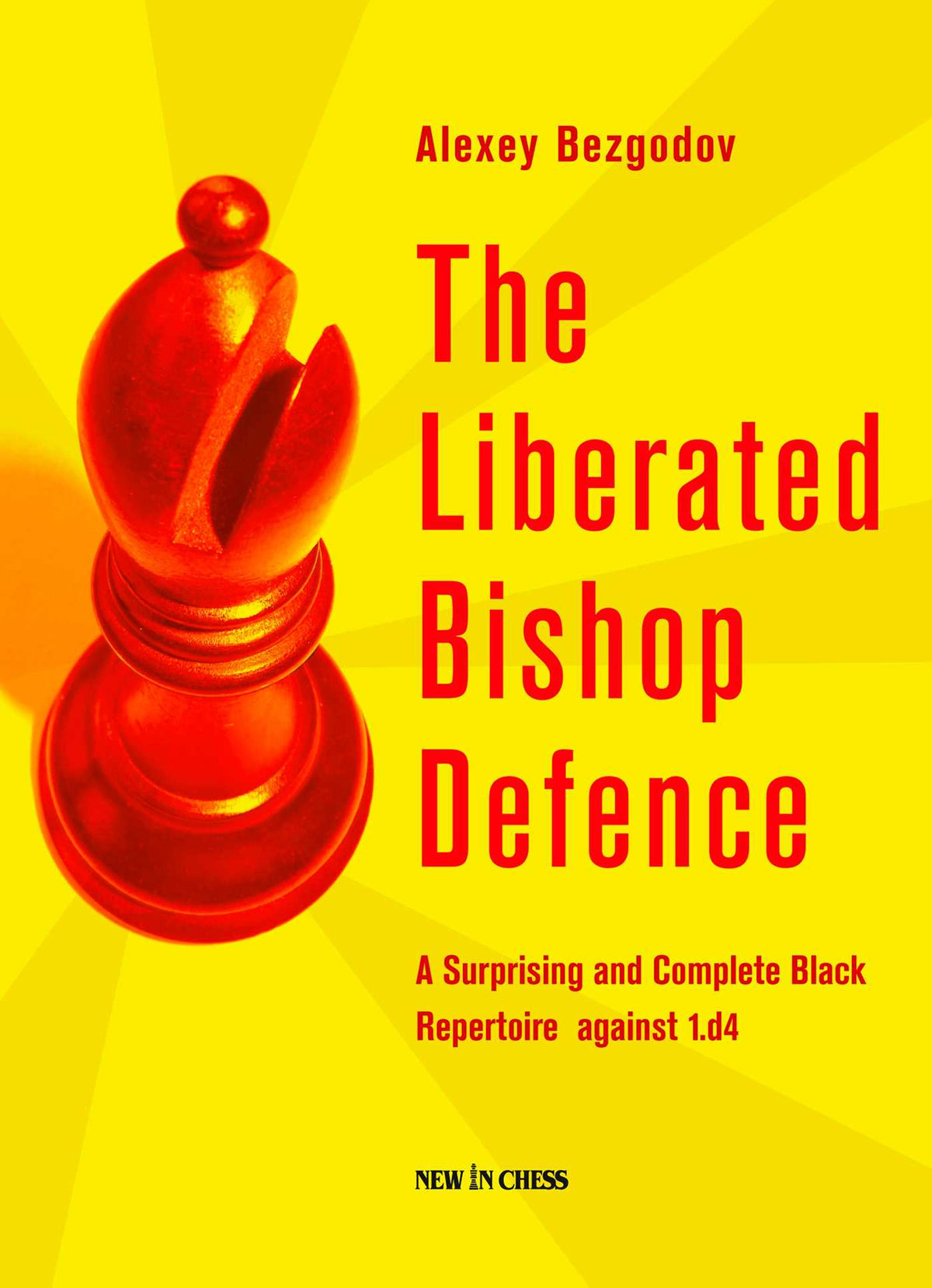 Liberated Bishop Defence: A Surprising and Complete Black Repertoire against 1.d4