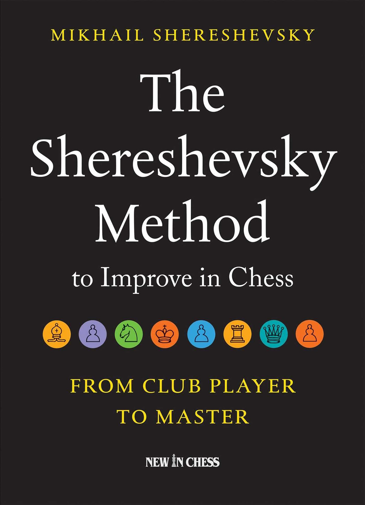 Shereshevsky Method to Improve in Chess: From Club Player to Master