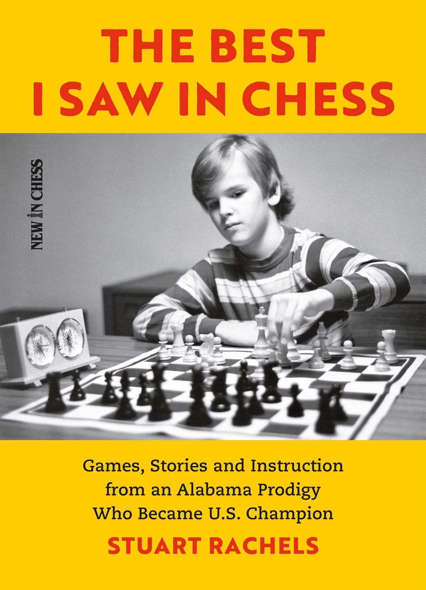 Best I Saw in Chess: Games, Stories and Instruction from an Alabama Prodigy Who Became U.S. Champion