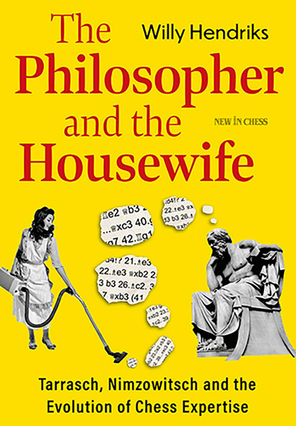 Philosopher And The Housewife: Tarrasch, Nimzowitsch and the Evolution of Chess