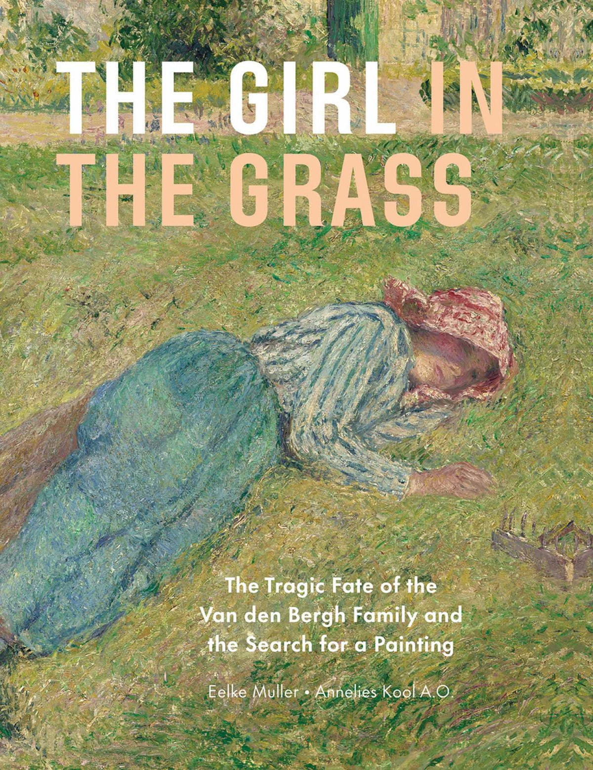 Girl in the Grass: The Tragic Fate of the Van den Bergh Family and the Search for a Painting