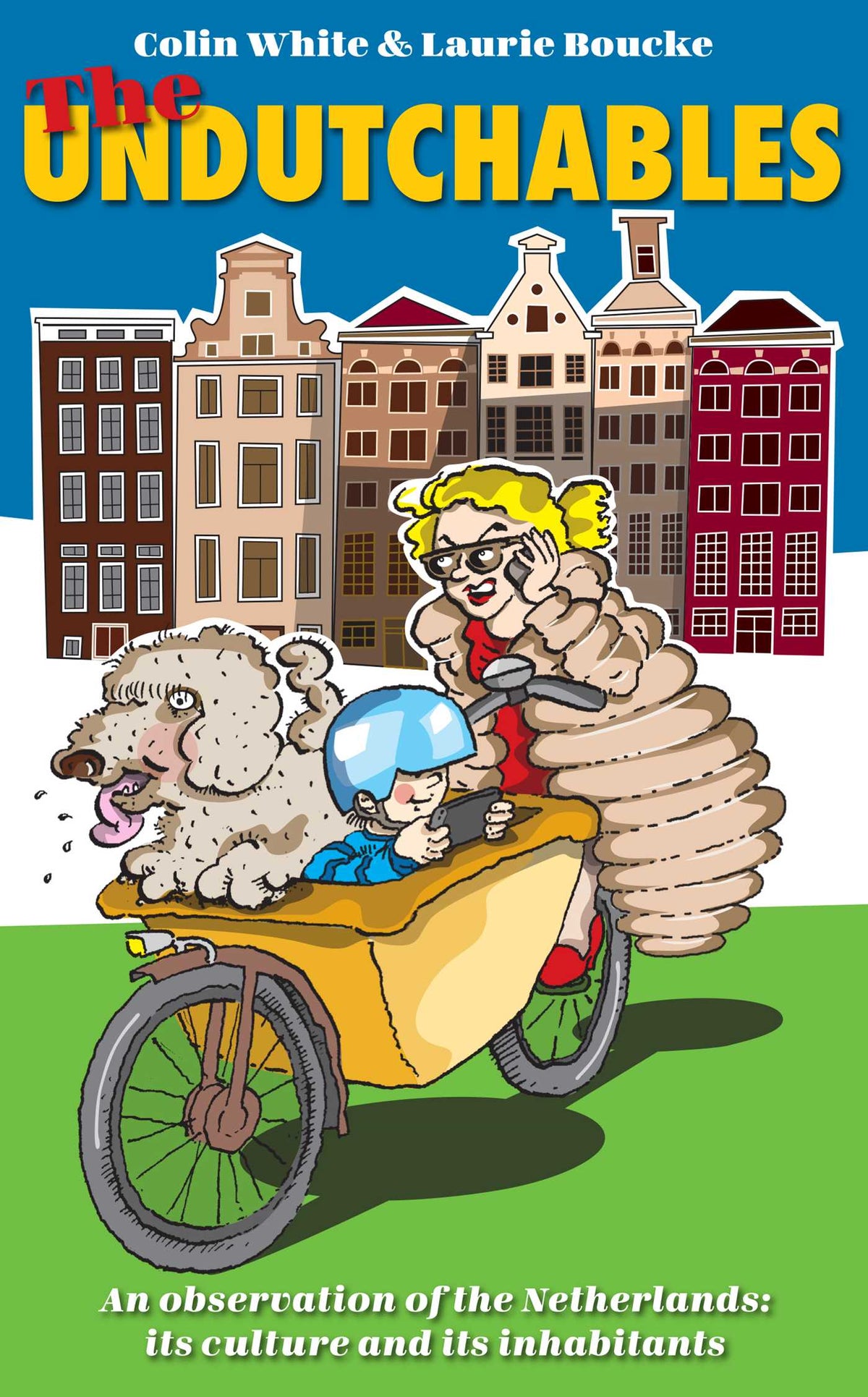 Undutchables: an observation of the Netherlands, its culture and its inhabitants