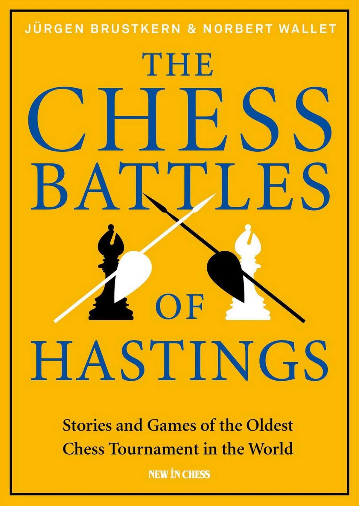 Chess Battles of Hastings: Stories and Games of the Oldest Chess Tournament in the World