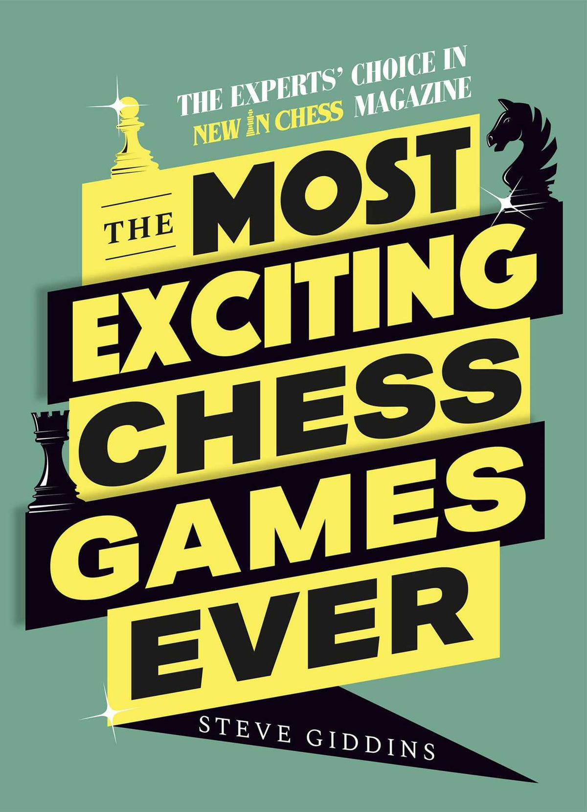 Most Exciting Chess Games Ever: The Experts' Choice in New In Chess Magazine