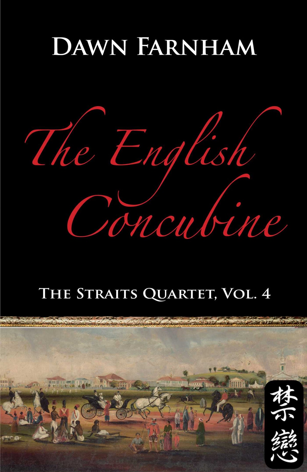 English Concubine: Passion and Power in 1860s Singapore