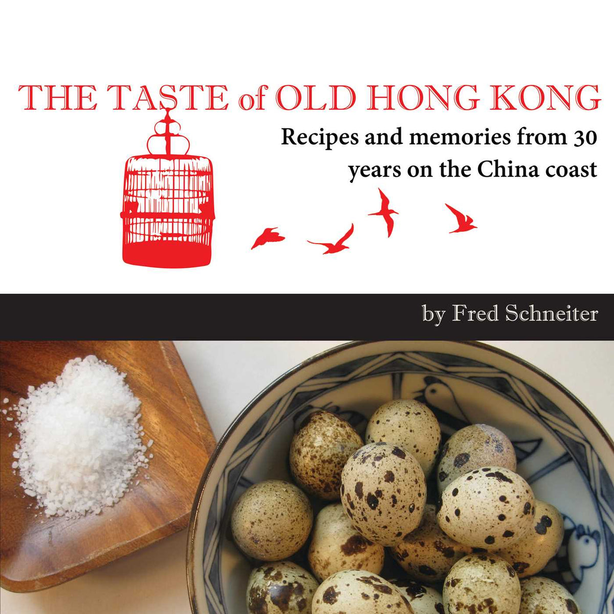 Taste of Old Hong Kong: Recipes and Memories From 30 Years on the China Coast
