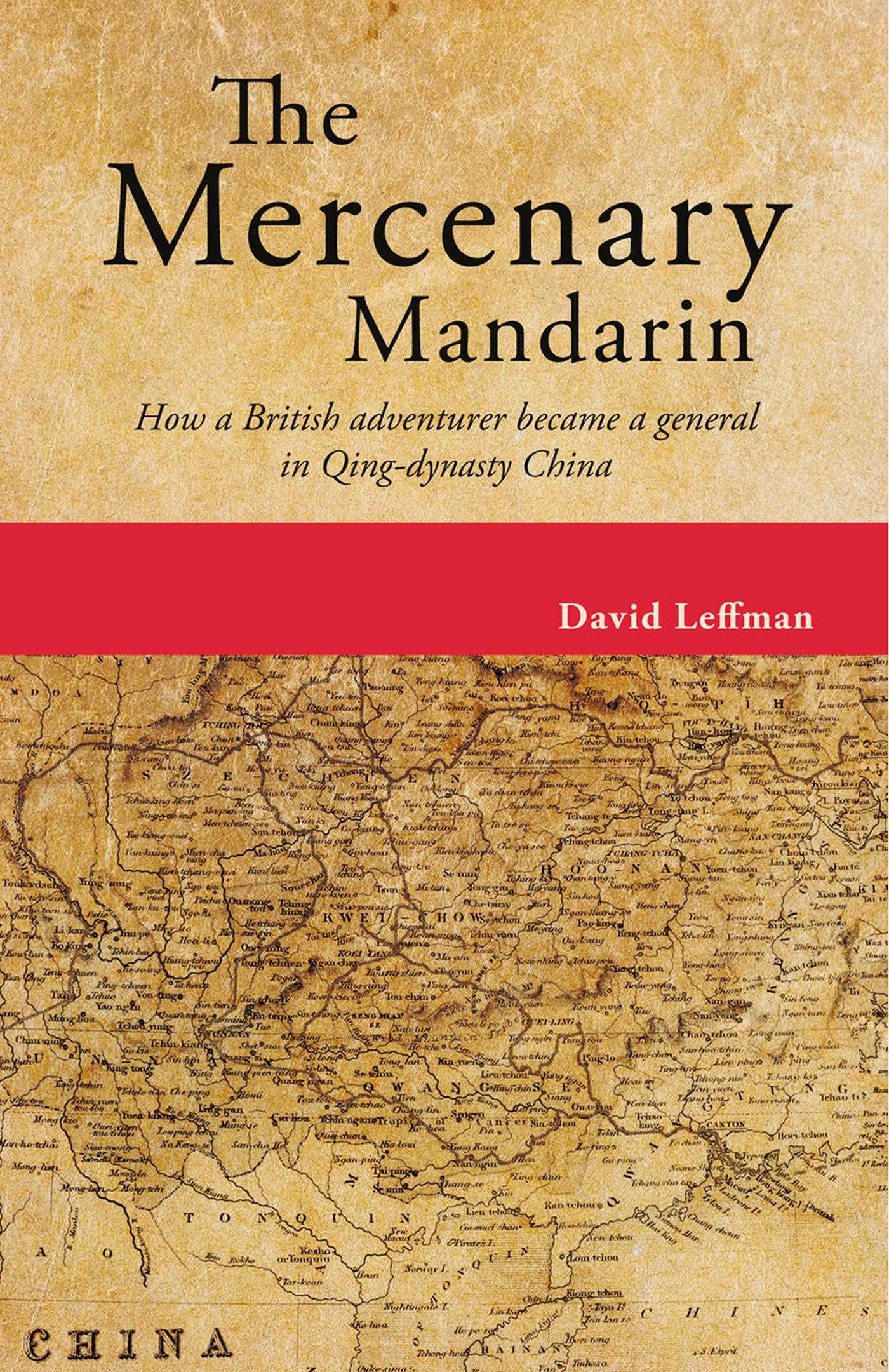 Mercenary Mandarin: How a British adventurer became a general in Qing-dynasty China