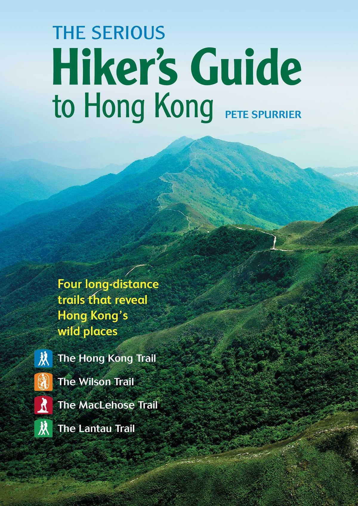 Serious Hiker's Guide to Hong Kong: Four Long-distance Trails that Reveal Hong Kong's Wild Places