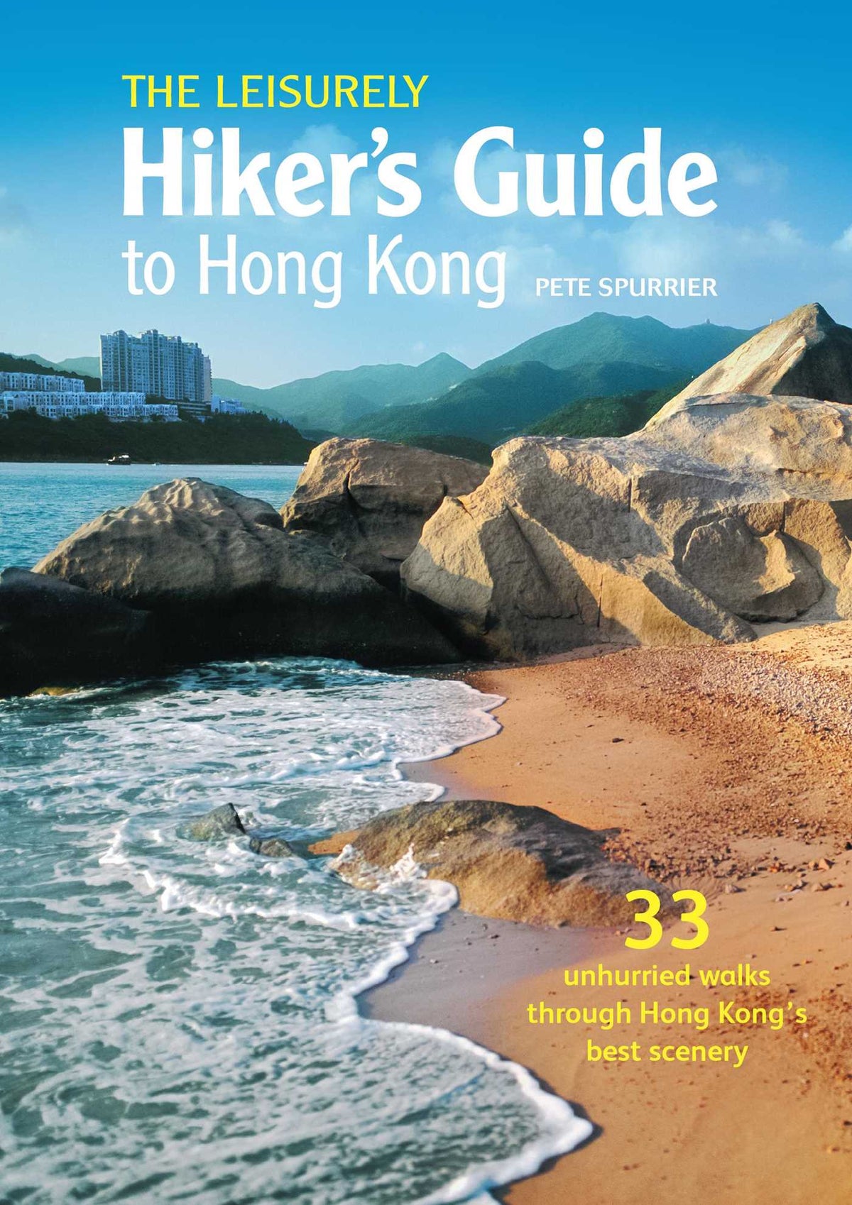 Leisurely Hiker's Guide to Hong Kong: 33 Unhurried Walks through Hong Kong's Best Scenery
