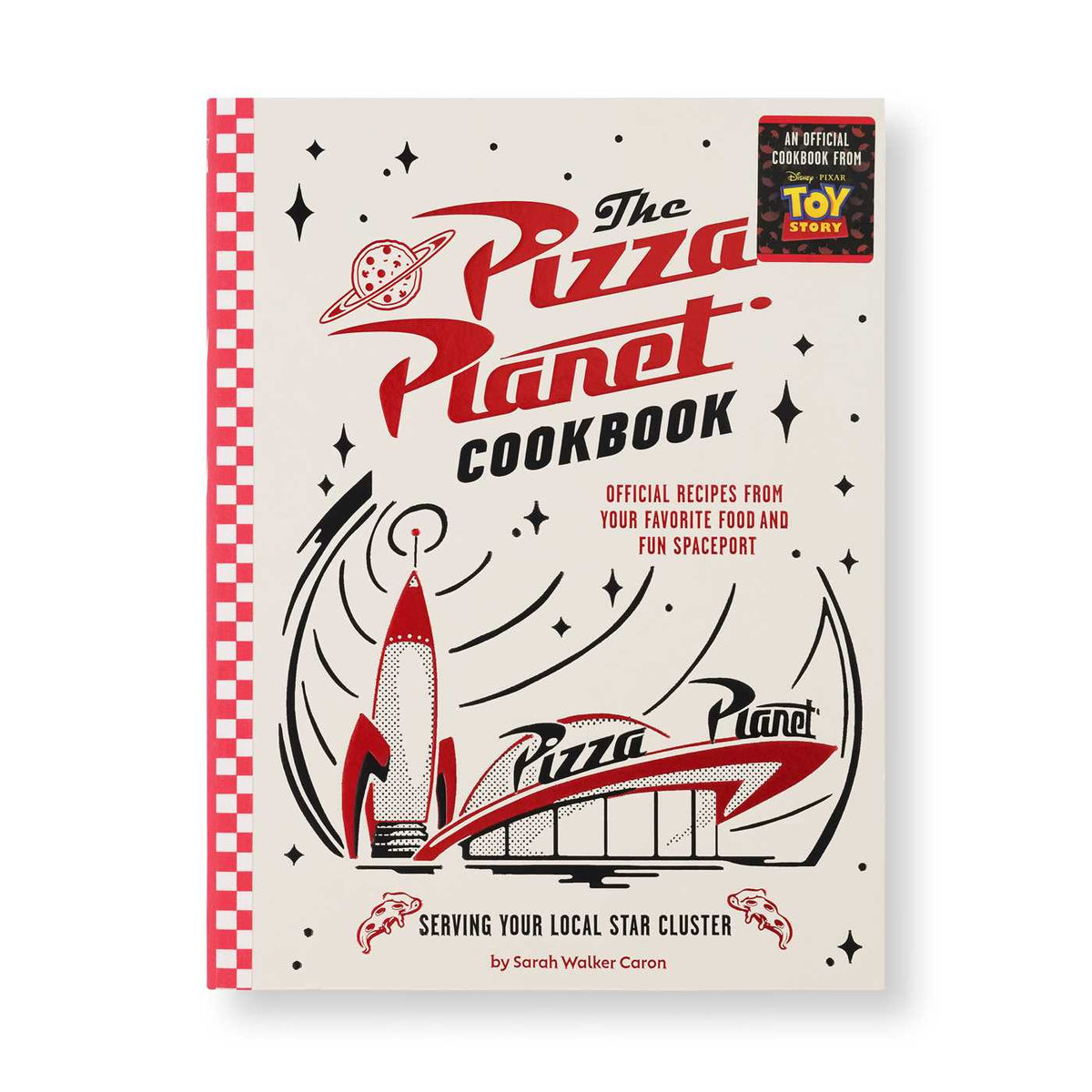 Pizza Planet Cookbook: Official Recipes from Your Favorite Food and Fun Spaceport