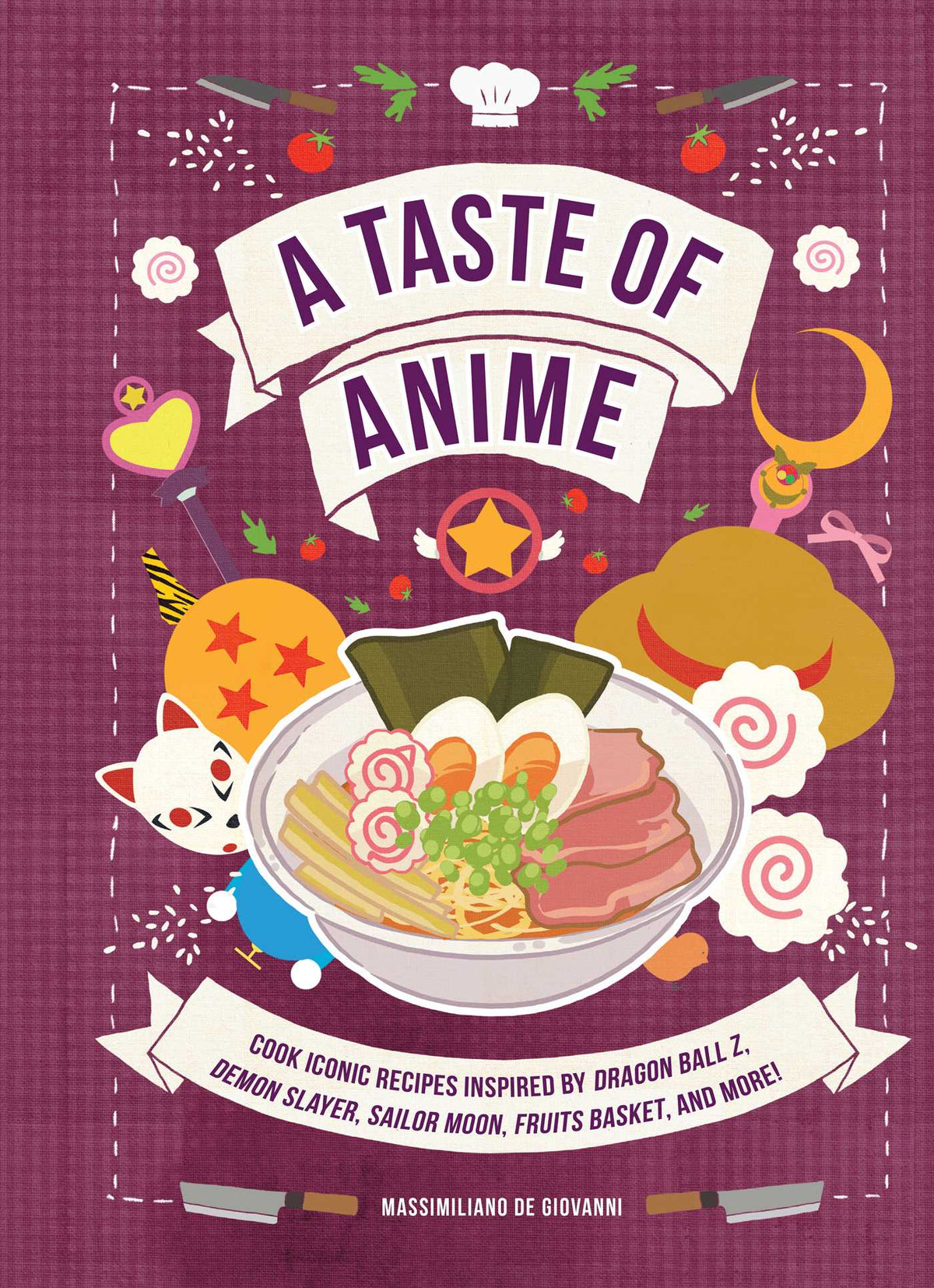 Taste of Anime: Cook Iconic Recipes Inspired by Dragon Ball Z, Demon Slayer, Sailor Moon, Fruits Basket, and More!