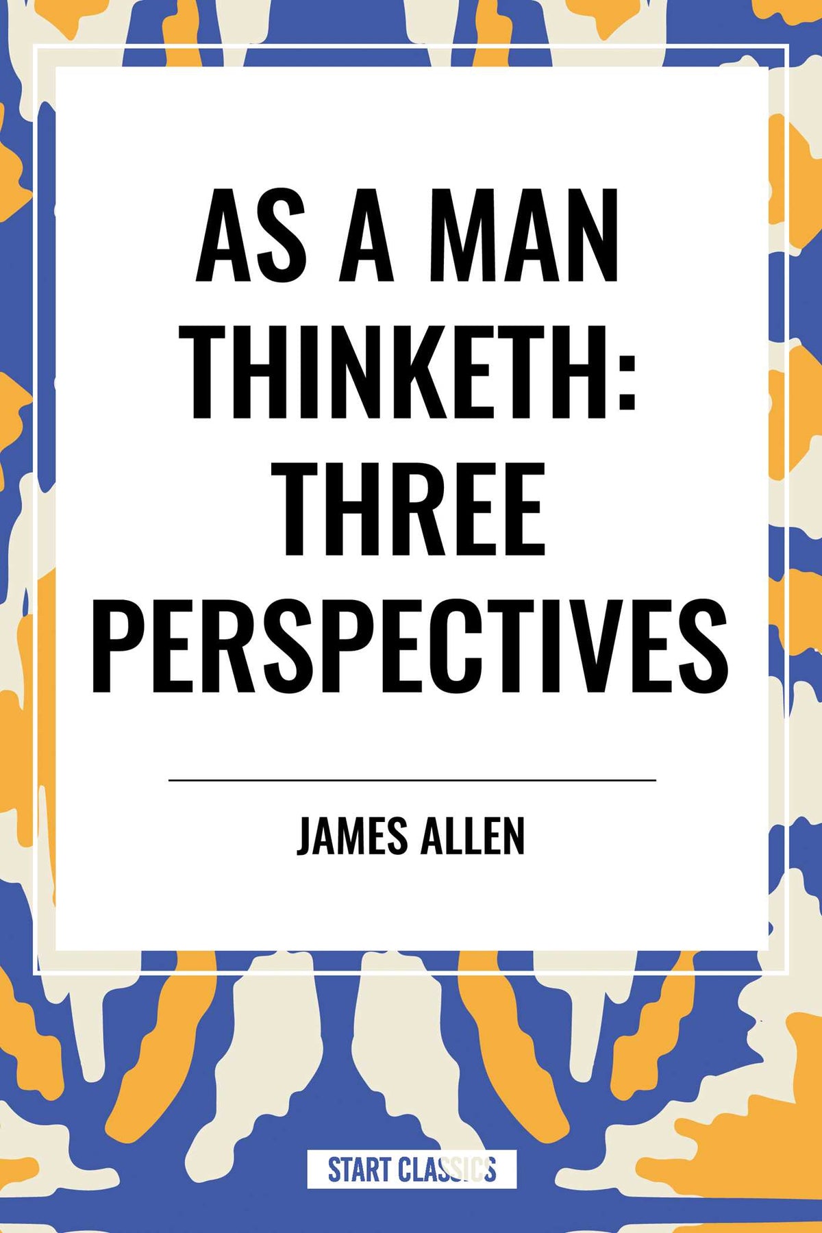 As a Man Thinketh: Three Perspectives