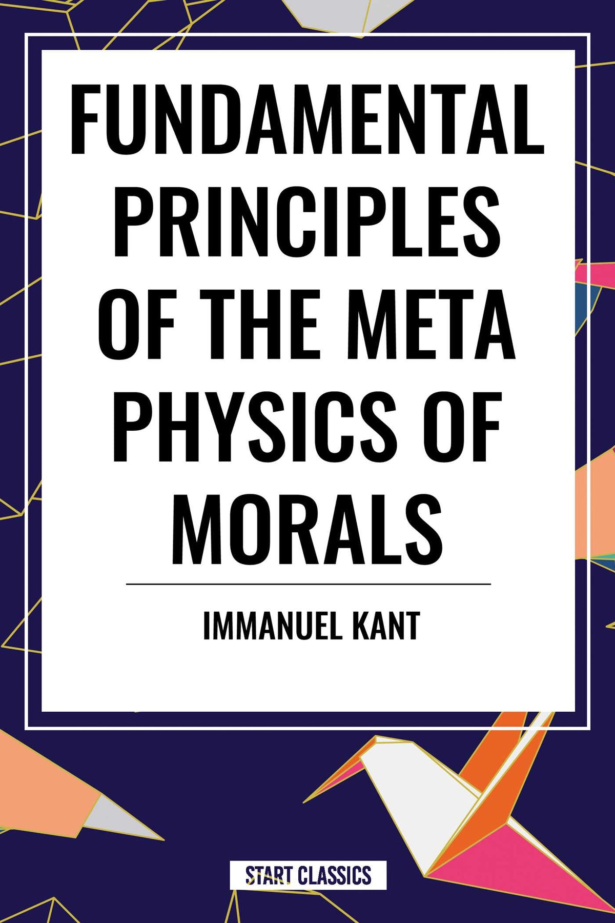 Fundamental Principles of the Metaphysics of Morals