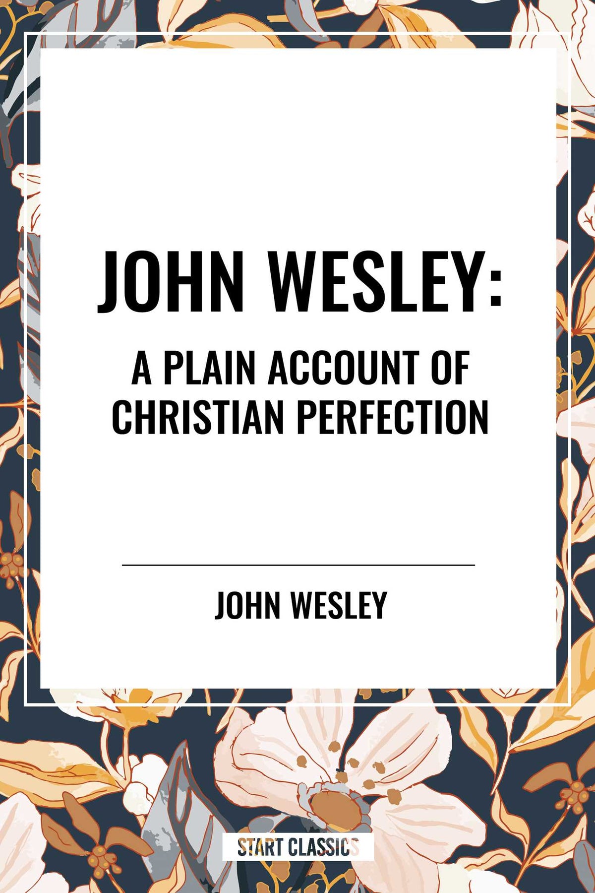 John Wesley: A Plain Account of Christian Perfection