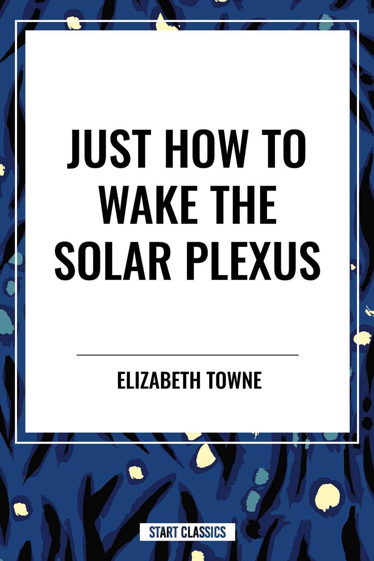 Just How to Wake the Solar Plexus