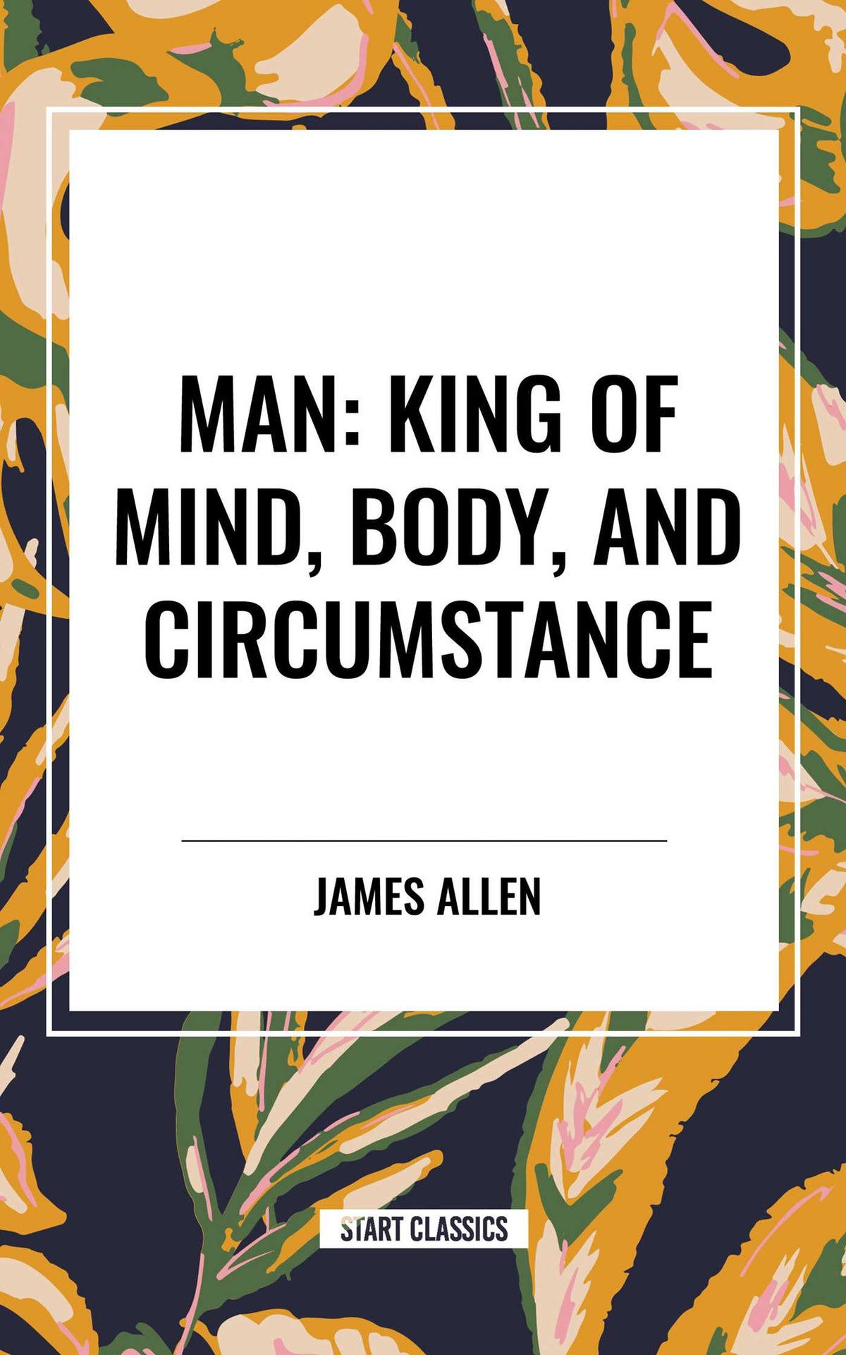 Man: King of Mind, Body, and Circumstance