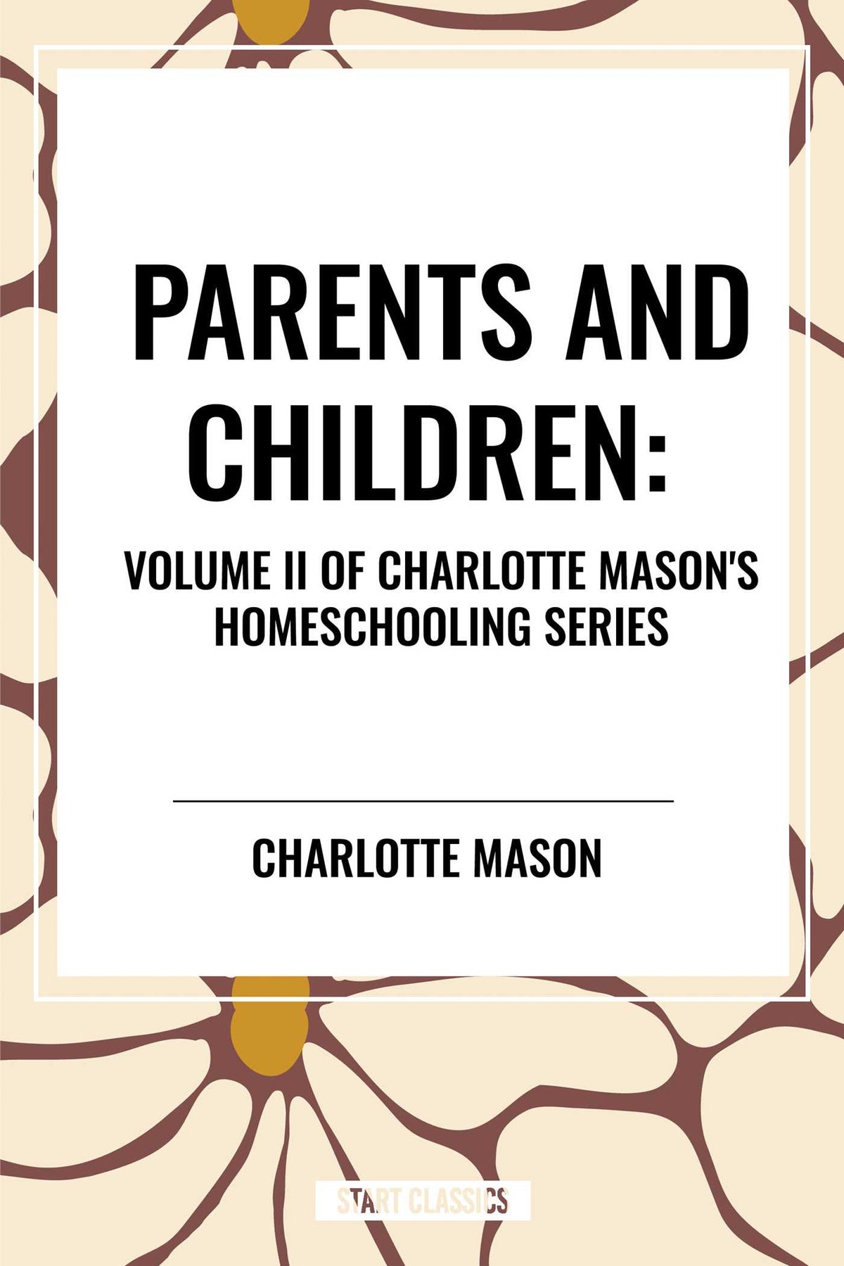 Parents and Children, of Charlotte Mason's Original Homeschooling Series
