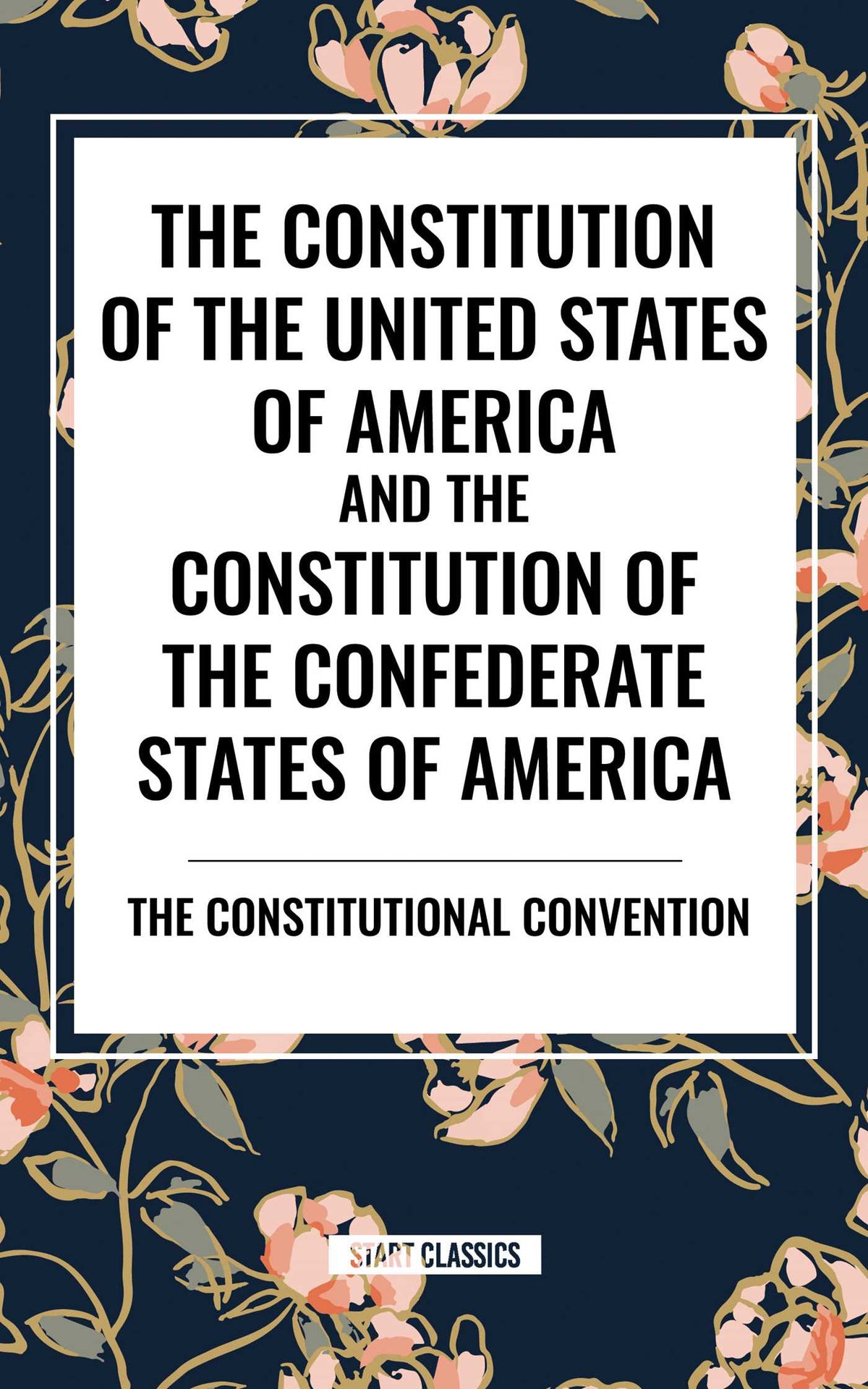 Constitution of the United States of America and the Constitution of the Confederate States of America