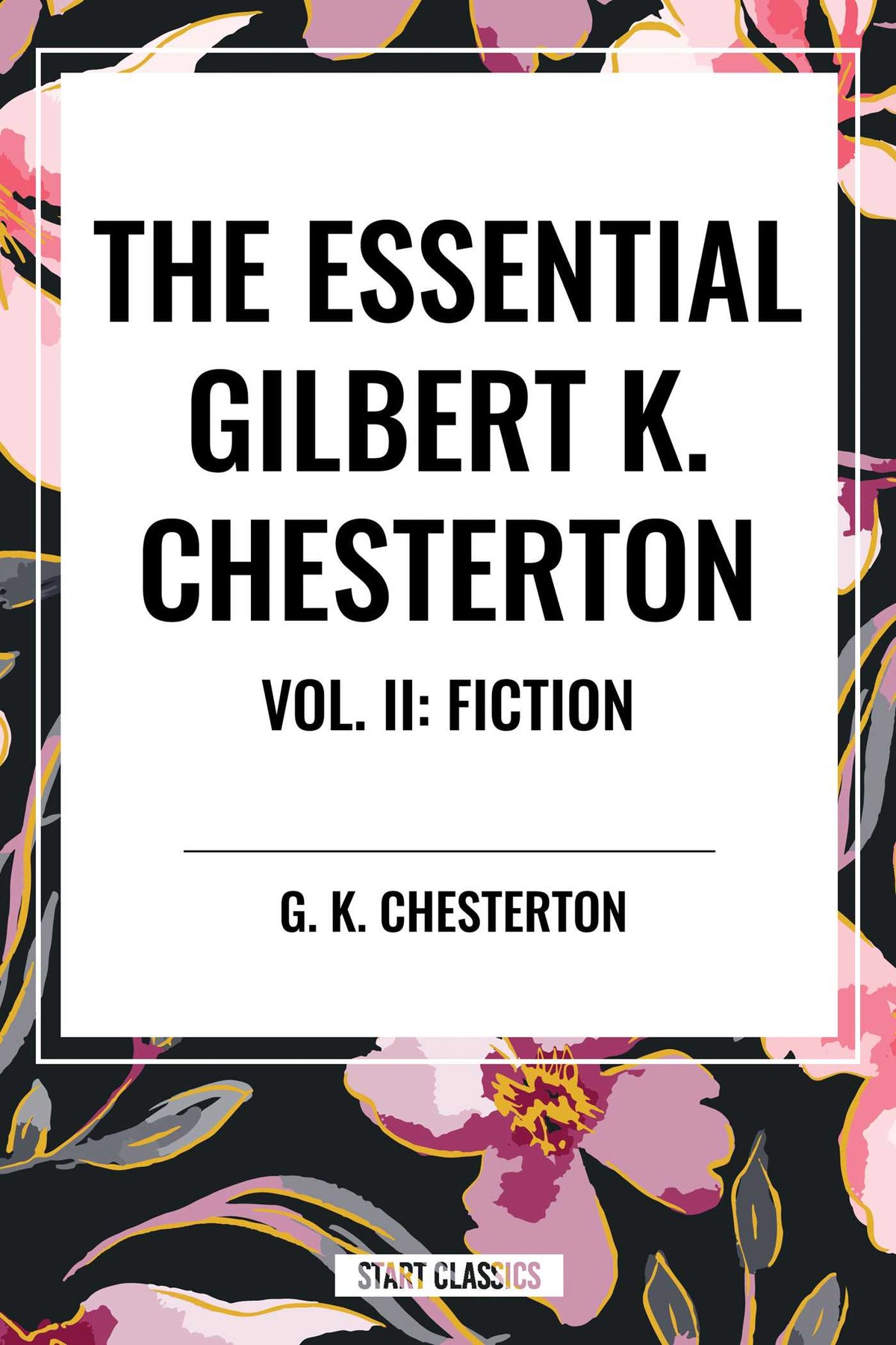 Essential Gilbert K. Chesterton Vol. II: Fiction
