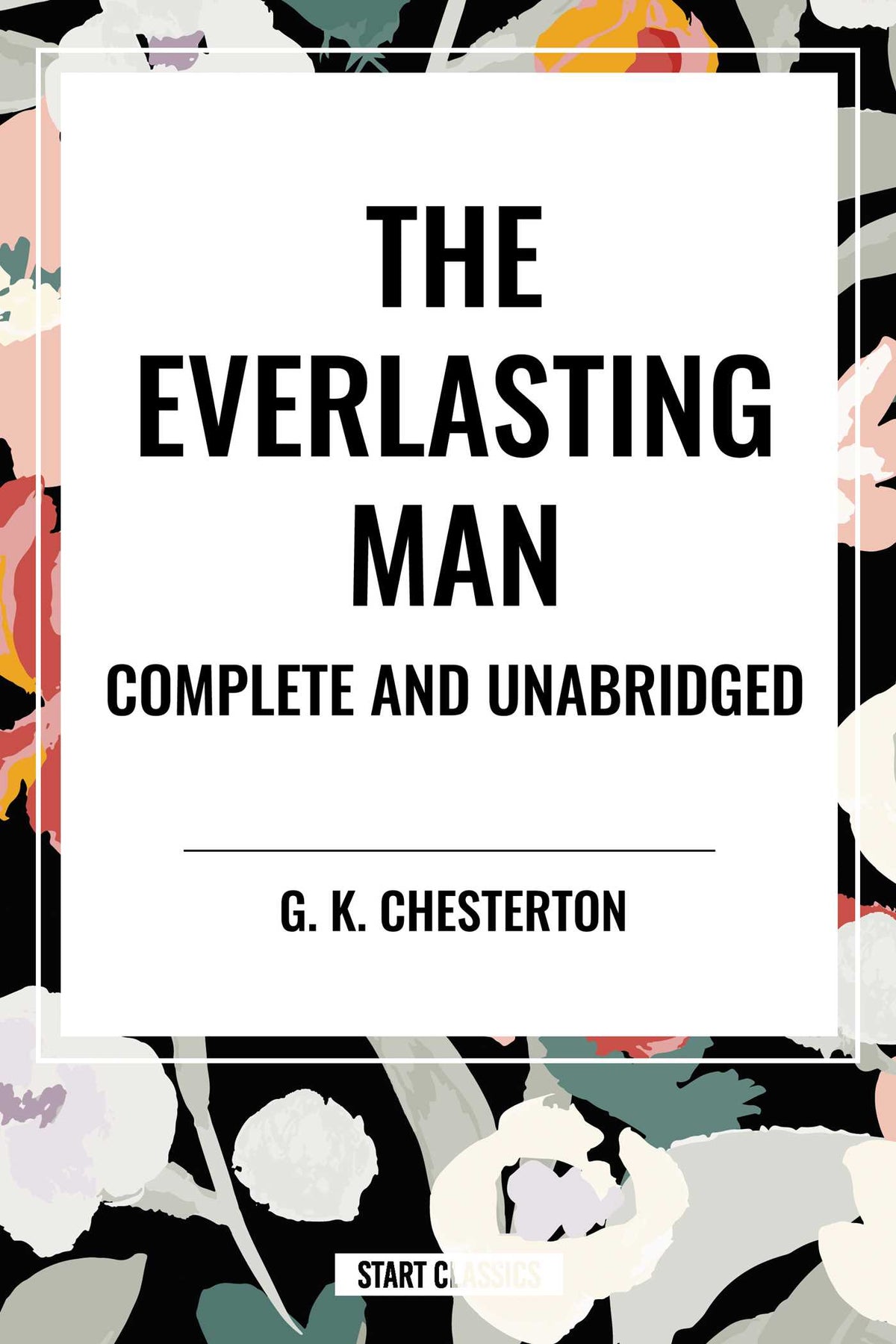 Everlasting Man Complete and Unabridged
