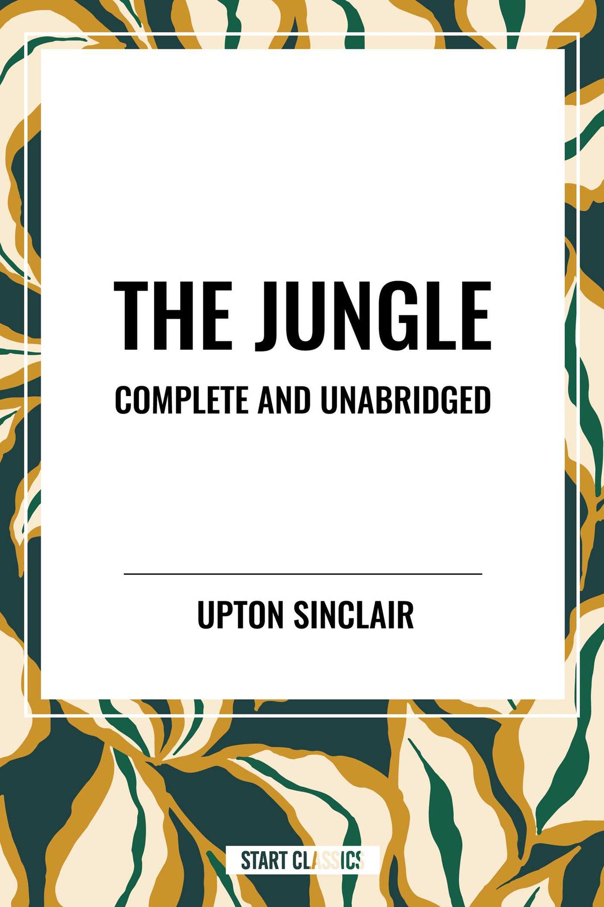 Jungle: Complete and Unabridged by Upton Sinclair