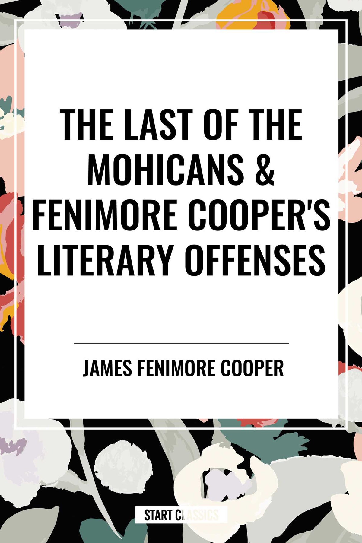 Last of the Mohicans & Fenimore Cooper's Literary Offenses