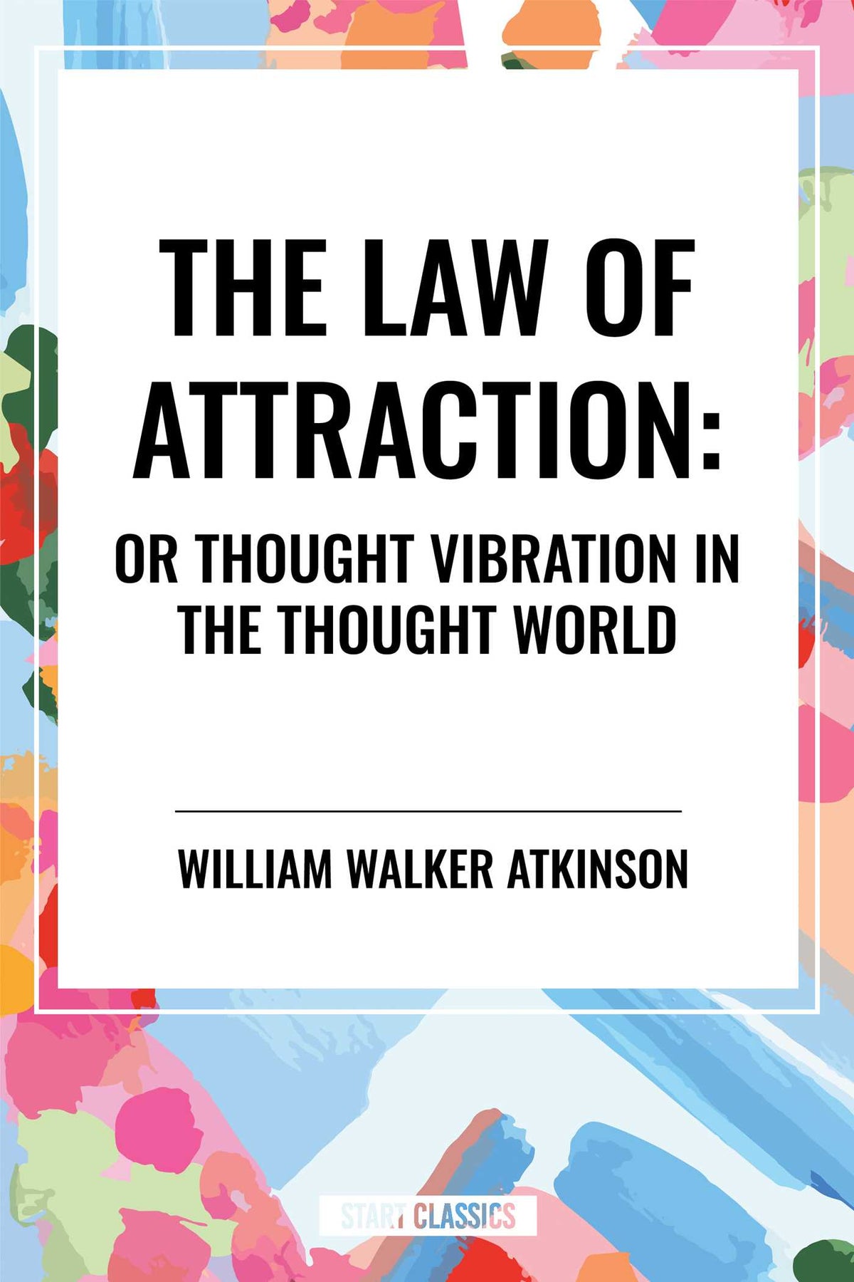Law of Attraction: Or Thought Vibration in the Thought World