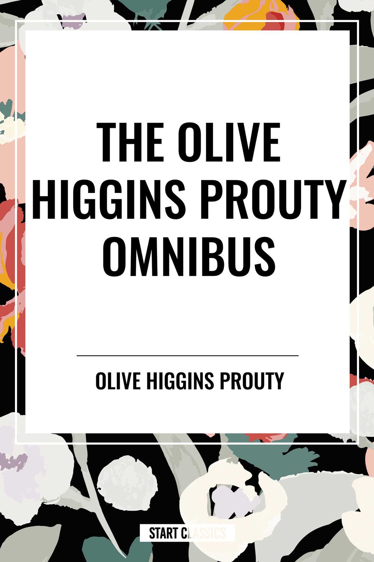 Olive Higgins Prouty Omnibus: Bobbie: General Manager, The Fifth Wheel, Stella Dallas