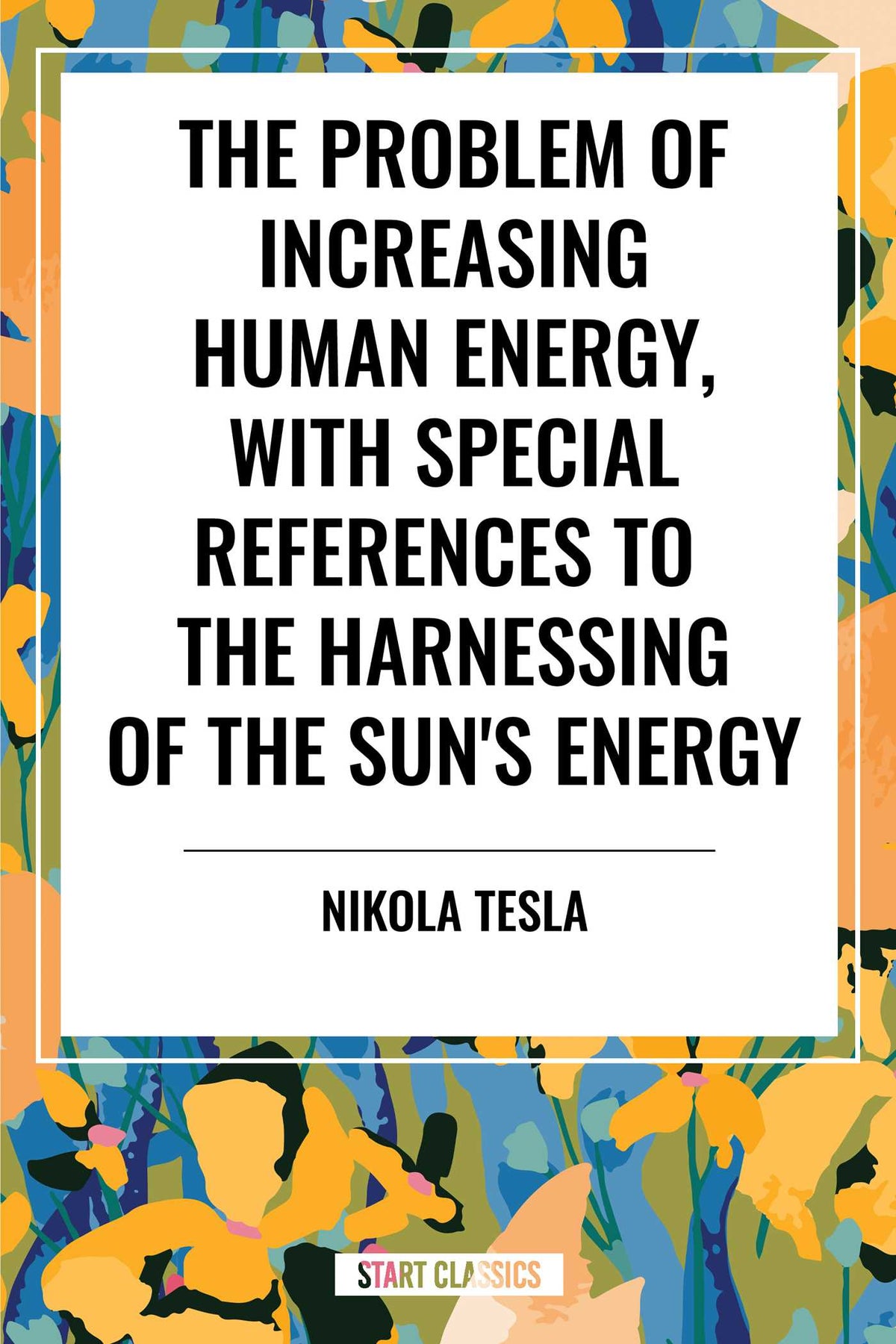Problem of Increasing Human Energy, with Special References to the Harnessing of the Sun's Energy