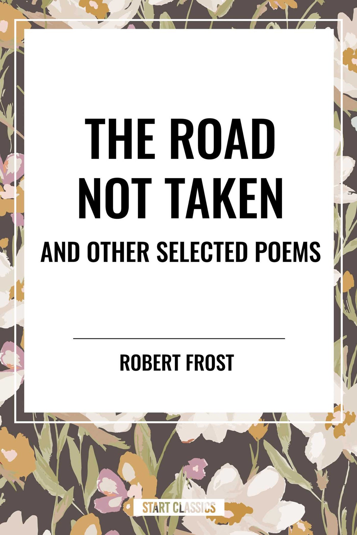 Road Not Taken and Other Selected Poems