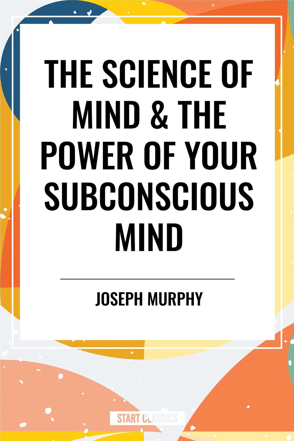 Science of Mind & the Power of Your Subconscious Mind