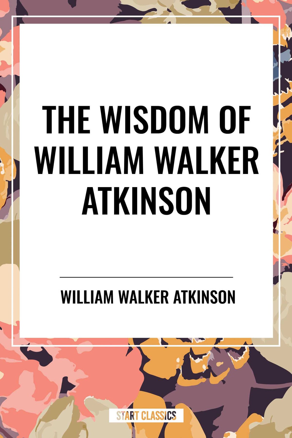 Wisdom of William Walker Atkinson