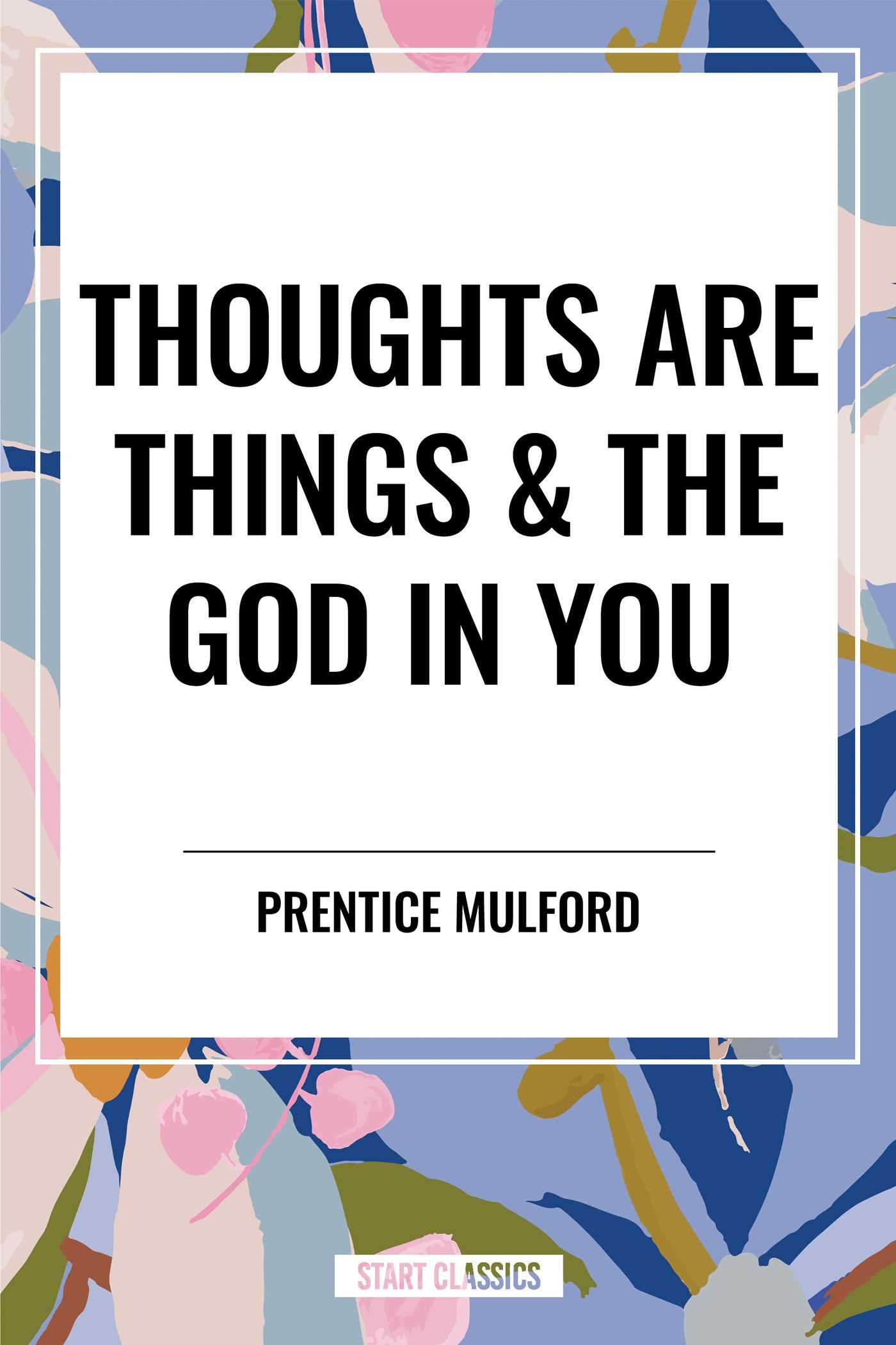 Thoughts Are Things & the God in You
