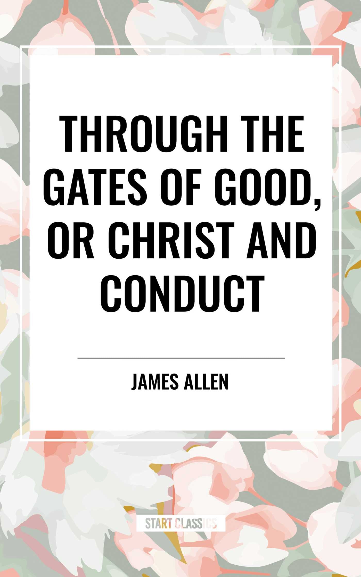 Through the Gates of Good, or Christ and Conduct