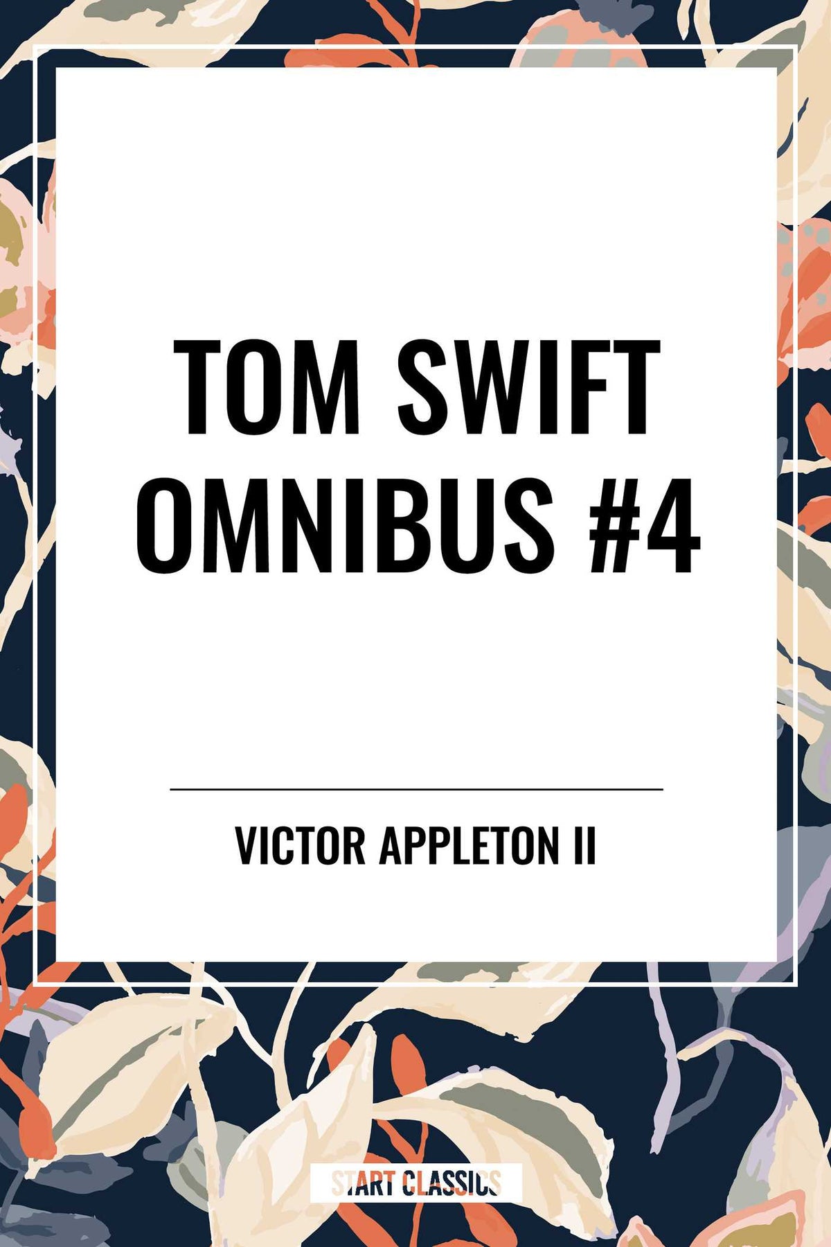 Tom Swift Omnibus #4: Tom Swift and His Electric Rifle, Tom Swift in the City of Gold, Tom Swift and His Air Glider