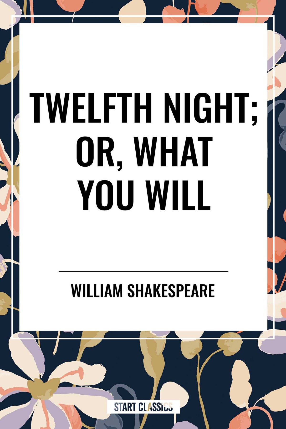 Twelfth Night; Or, What You Will