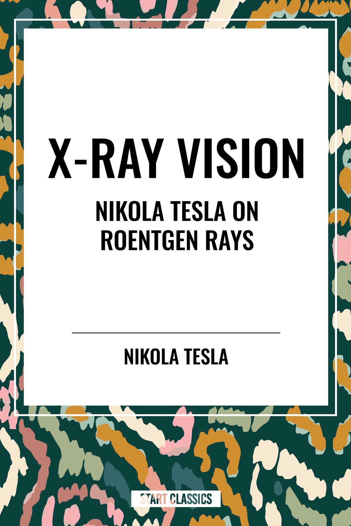 X-Ray Vision: Nikola Tesla on Roentgen Rays