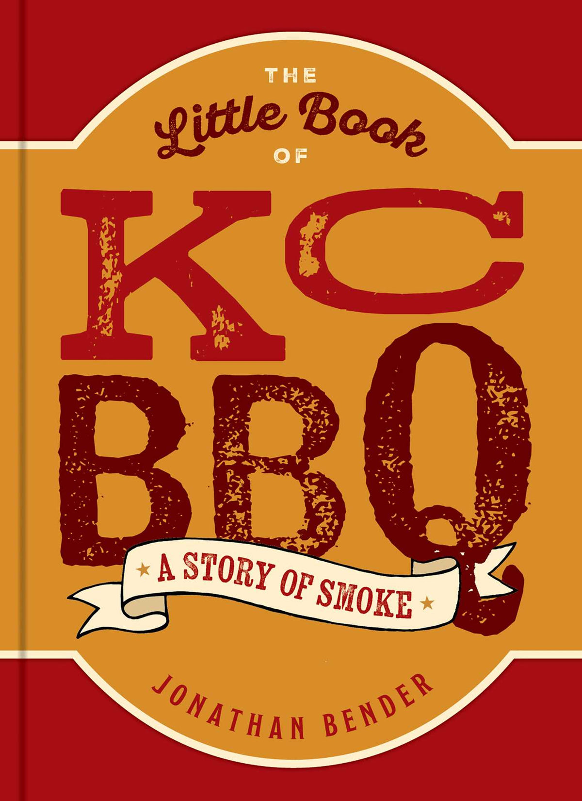 Little Book of KC BBQ: A Story of Smoke