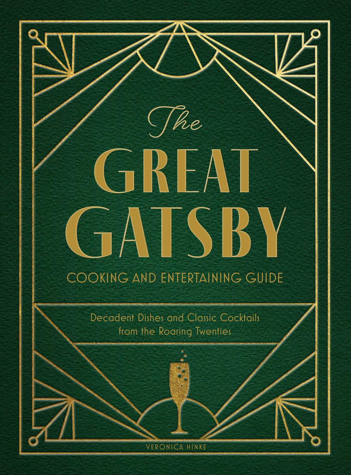 Great Gatsby Cooking and Entertaining Guide: Decadent Dishes and Classic Cocktails from the Roaring Twenties