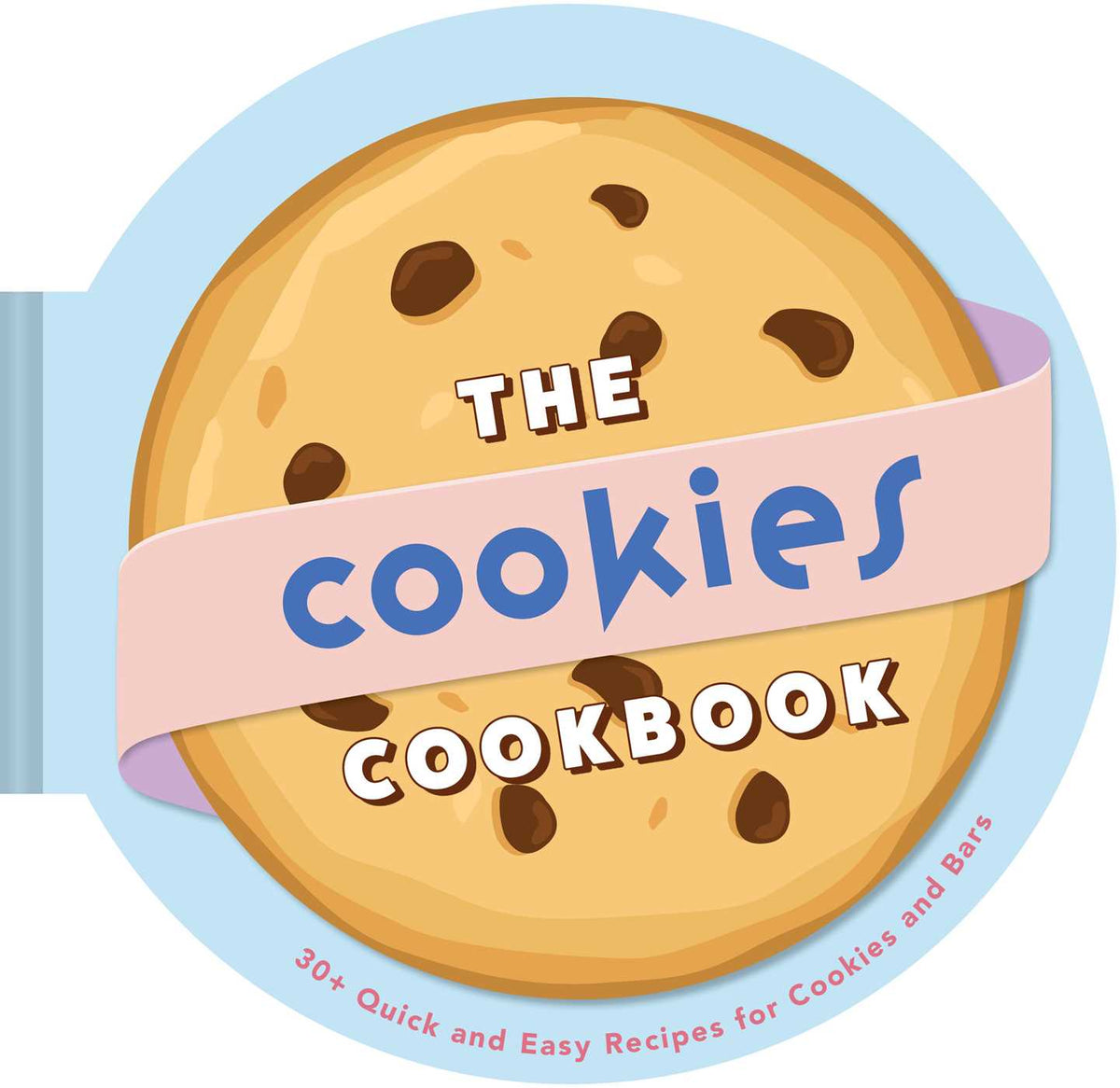 Cookies Cookbook: 30+ Quick and Easy Recipes for Cookies and Bars