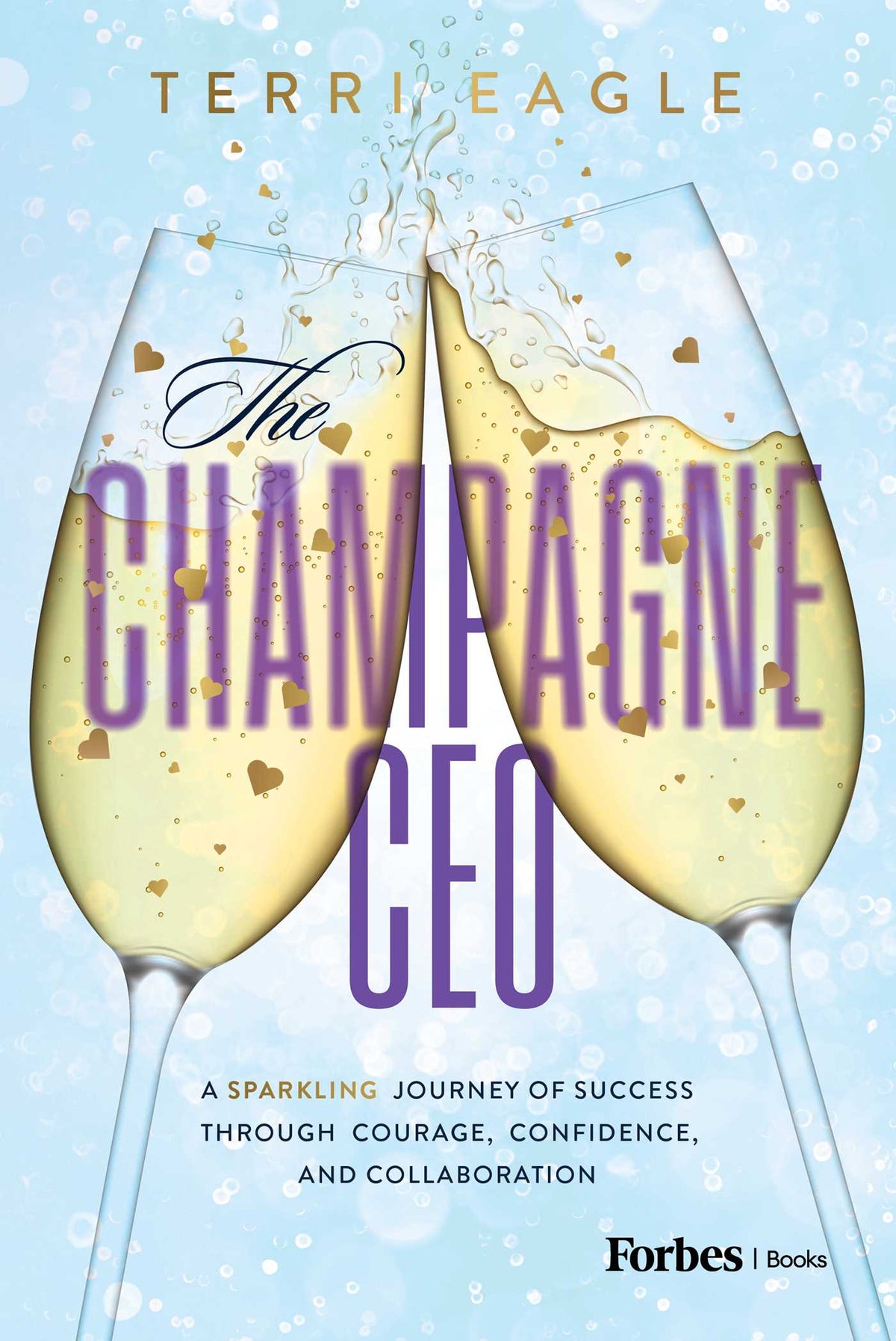 Champagne CEO: A Sparkling Journey of Success Through Courage, Confidence, and Collaboration