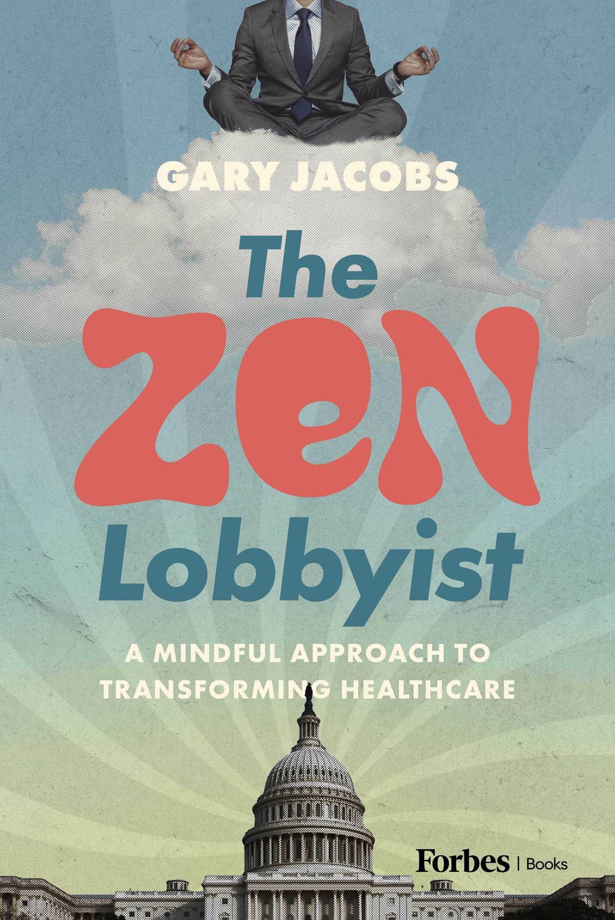Zen Lobbyist: A Mindful Approach to Transforming Healthcare